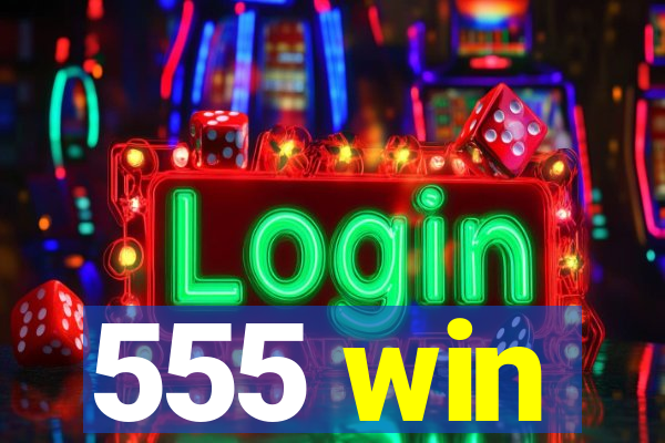 555 win
